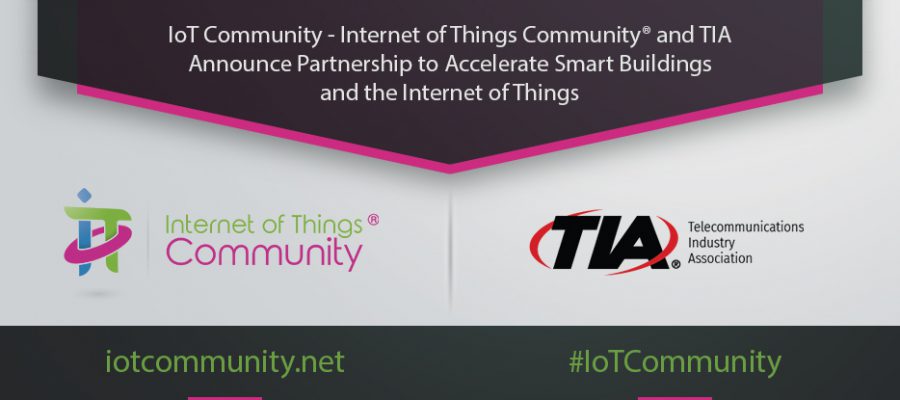 IoT Community and TIA Announce Partnership to Accelerate Smart Buildings and the Internet of Things