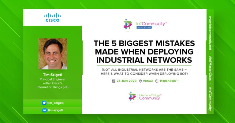 IoT MasterClass – The 5 Biggest Mistakes Made When Deploying Industrial Networks (Not all industrial networks are the same –  here’s what to consider when deploying IIoT)