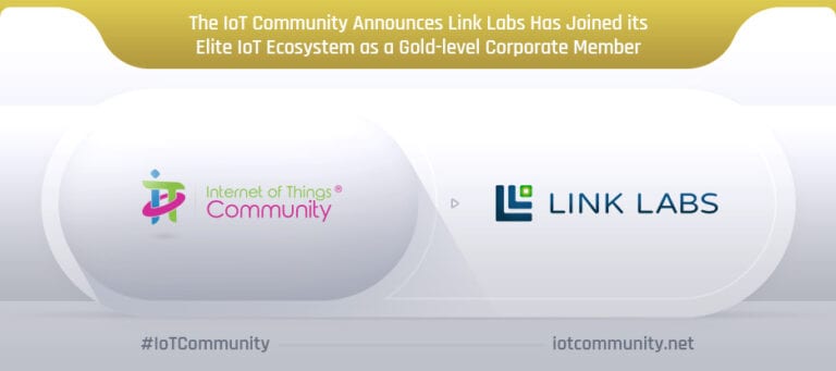 The IoT Community Announces Link Labs Has Joined its Elite IoT Ecosystem as a Gold-level Corporate Member