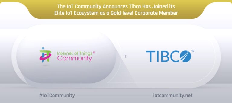 The IoT Community Announces TIBCO as a Gold-level Corporate Member in its Elite IoT Ecosystem