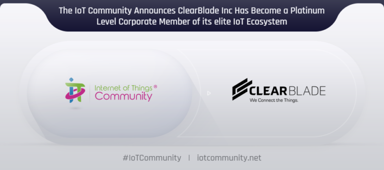 The IoT Community Announces ClearBlade Inc Has Become a Platinum Level Corporate Member of Its Elite IoT Ecosystem