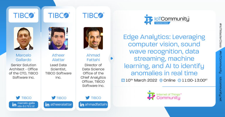 IoT MasterClass – Edge Analytics: Leveraging computer vision, sound wave recognition, data streaming, machine learning, and AI to identify anomalies in real time.